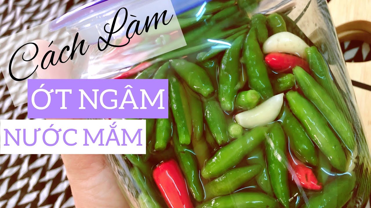 cách làm nước mắm ngâm tỏi ớt dùng được lâu